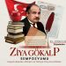 TÜRK EĞİTİM SEN, TÜRK DÜŞÜNCE HAYATININ BANİSİ ZİYA GÖKALP’İ DOĞUP BÜYÜDÜĞÜ DİYARBAKIR’DA VEFATININ 100. YILINDA DÜZENLEDİĞİ SEMPOZYUM VE ETKİNLİKLERLE ANIYOR..!